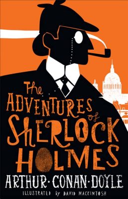  The Adventures of Sherlock Holmes:  A Timeless Classic Exploring Intrigue and Deduction!