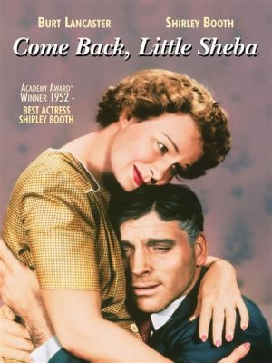 Come Back, Little Sheba!  A Touching Tale of Lost Dreams and Unexpected Renewal